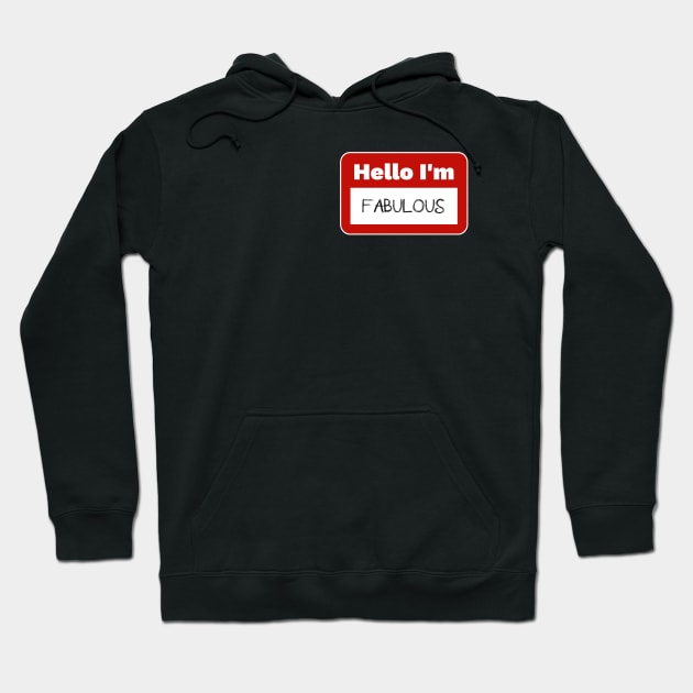 Hello I'm Fabulous Hoodie by David Hurd Designs